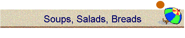 soups, salads, breads